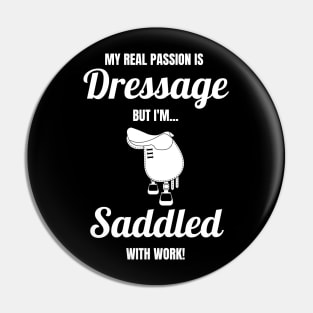 My Real Passion is Dressage, But I'm SADDLED with Work! Pin