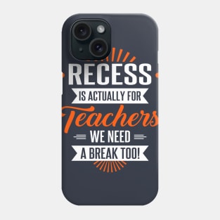 Recess is for Teachers Phone Case