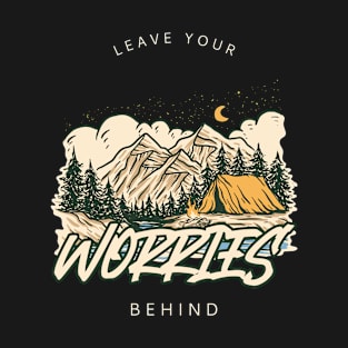 Leave Your Worries Behind Camping T-Shirt