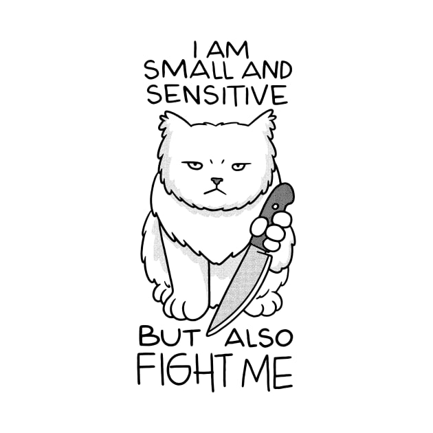 Im Small And Sensitive But Also Fight Me Cat With Knife by Visual Vibes