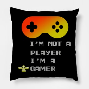 I'm Not A Player I'm A Gamer Pillow