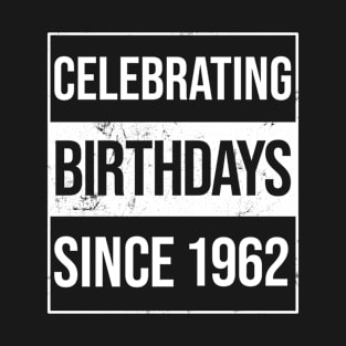 Celebrating Birthdays Since 1962 T-Shirt