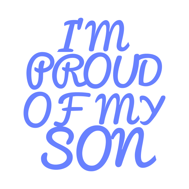 I'M PROUD OF MY SON, COOL FAMILY by ArkiLart Design