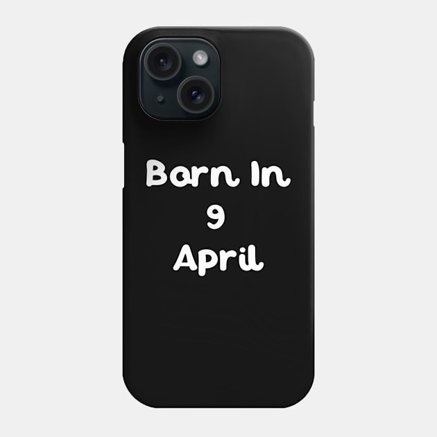 Born In 9 April Phone Case by Fandie