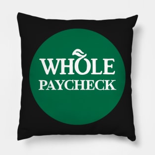 whole paycheck Pillow