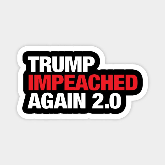 Trump Impeached Again 2.0 (red) Magnet by brendanjohnson