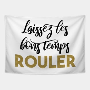 Laissez les bons temps rouler / Let the good times roll Tapestry