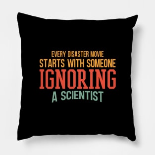 Every Disaster Movie Start With Someone Ignoring A Scientist Pillow