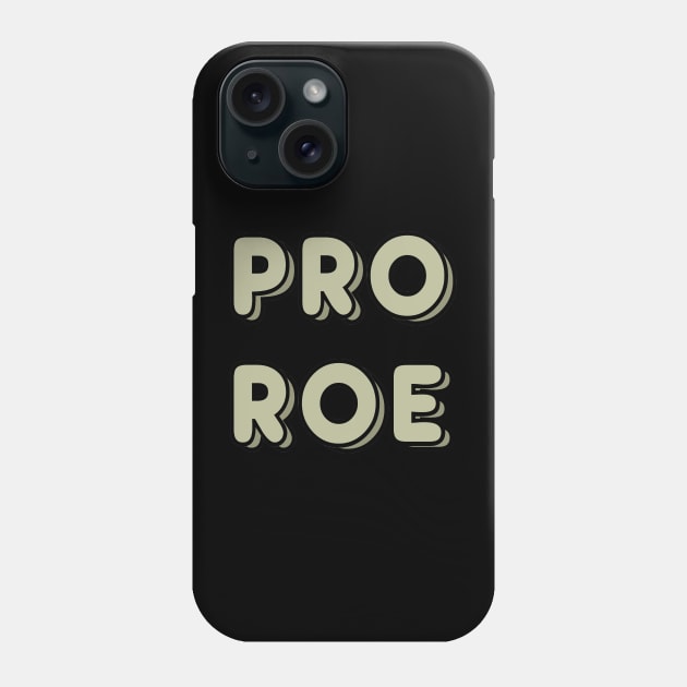 Pro Roe Phone Case by Mark Ewbie