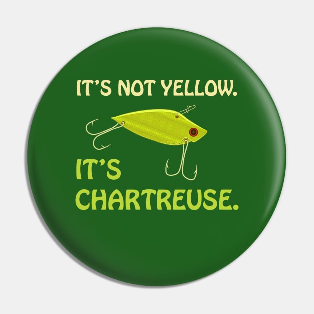 It's Not Yellow. It's Chartreuse. Bass Fishing Lure - Chartreuse Bass  Fishing Lure - Pin
