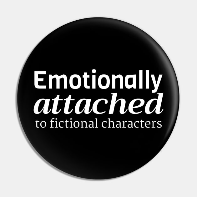 Emotionally Attached to Fictional Characters Pin by Styr Designs