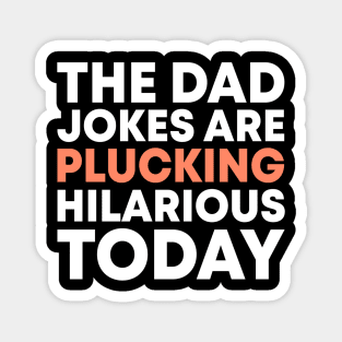 The Dad Jokes Are Plucking Hilarious Today Funny Thanksgiving Gift For Fathers Turkey Pun Magnet