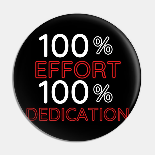 100% Effort 100% Dedication Pin by InspiredByLife