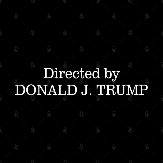 Directed by Donald J. Trump by Daily Design