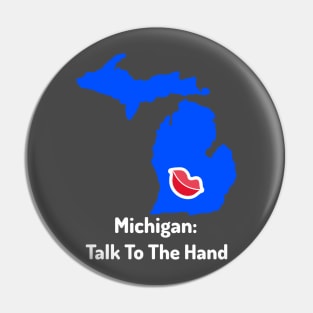 Talk To The Hand - Michigan Pin