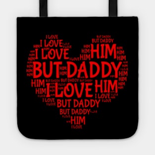 BUT DADDY I LOVE HIM Tote