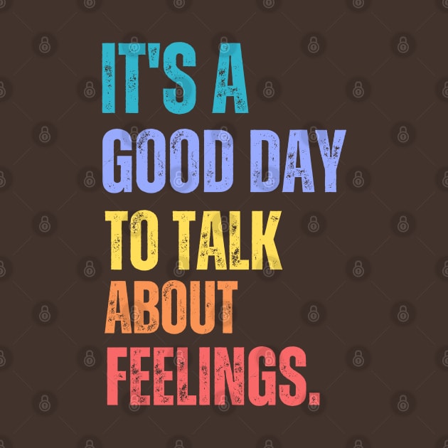 It's A Good Day to Talk About Feelings Funny Retro Vintage by Just Me Store