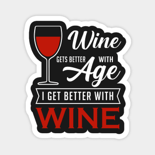 Wine gets better with age I get beer with a wine Magnet