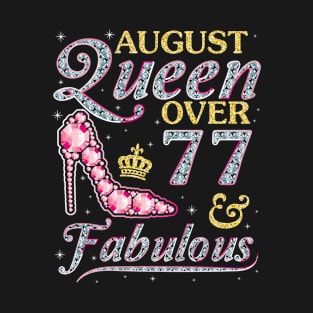 August Queen Over 77 Years Old And Fabulous Born In 1943 Happy Birthday To Me You Nana Mom Daughter T-Shirt