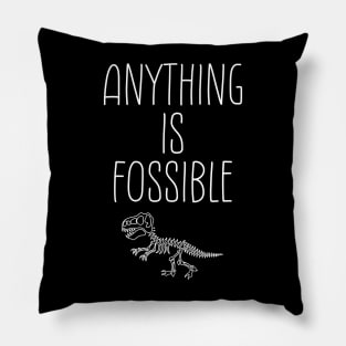 Anything Is Fossible | Fossil pun Pillow