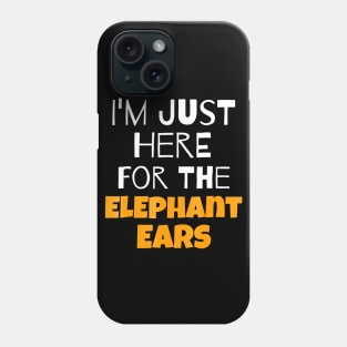 Im Just Here For The Elephant Ears Phone Case