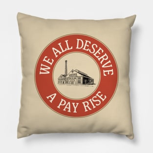 We All Deserve A Pay Rise - Workers Rights Pillow