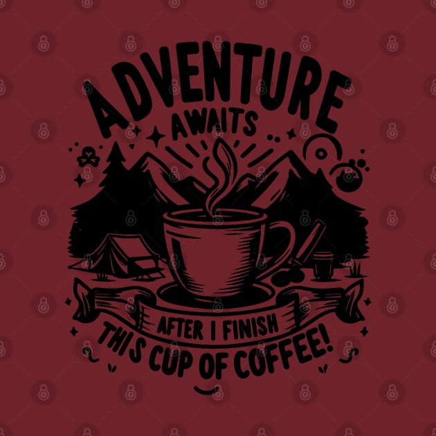 Adventure Awaits - Camping Humor - Coffee Humor by Lightning Customs