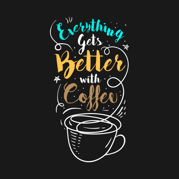 Everything gets better with coffee by D3monic