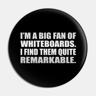 I’m a big fan of whiteboards. I find them quite remarkable Pin