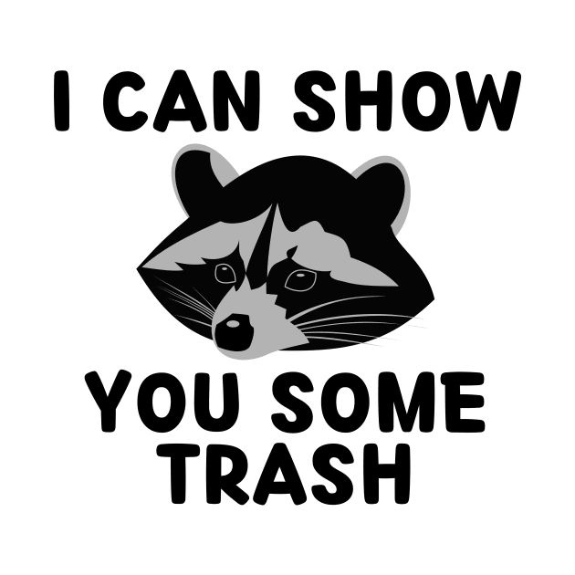 I Can Show You Some Trash by FunnyStylesShop