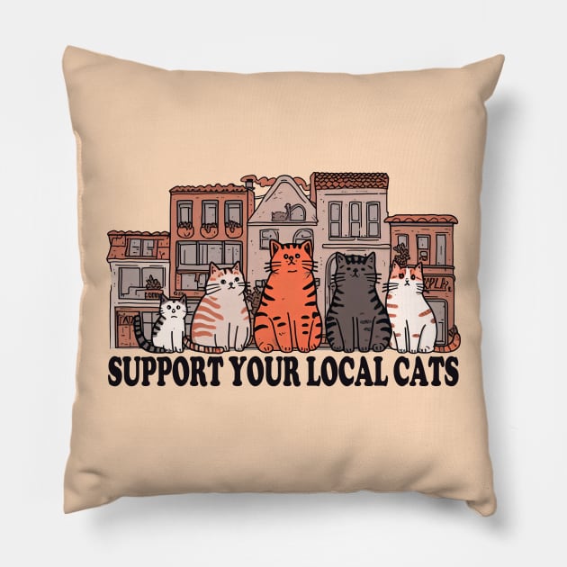 Support Your Local Cats Pillow by 3coo