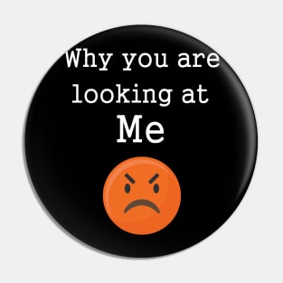 Funny Angry Emotions Why Are You Look At Me Pin