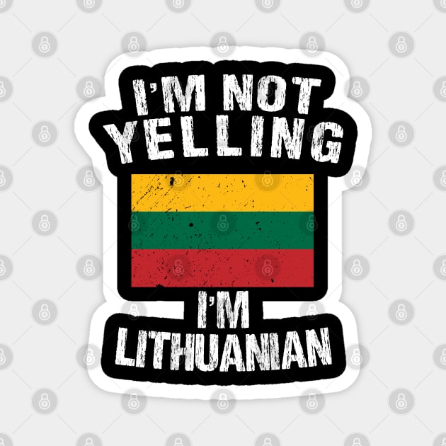 I'm Not Yelling I'm Lithuanian Magnet by TShirtWaffle1