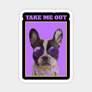 Frenchie Pop Art: Take Me Out Magnet