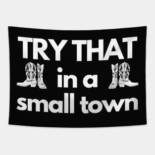 Try That in a small town, country life Tapestry