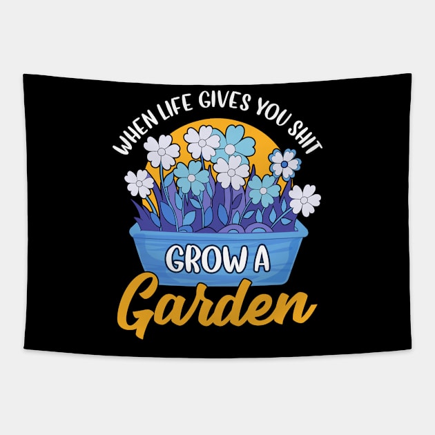 Funny When Life Gives You Shit Grow A Garden Pun Tapestry by theperfectpresents