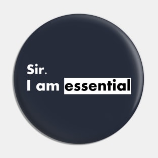 sir i am essential  funny Pin