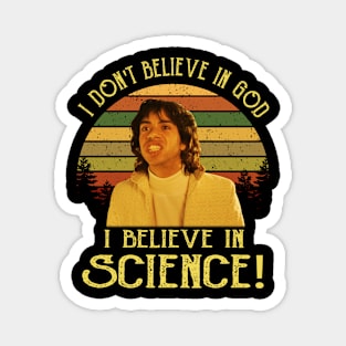 I Don't Believe in God, I Believe in Science Magnet