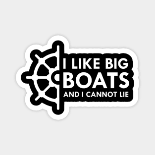 Boat - I like big boats and I cannot lie Magnet