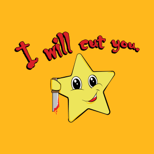 I Will Cut You T-Shirt