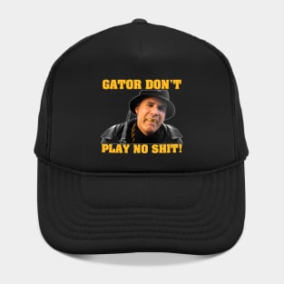Gator Don't Play No Shit! Hat