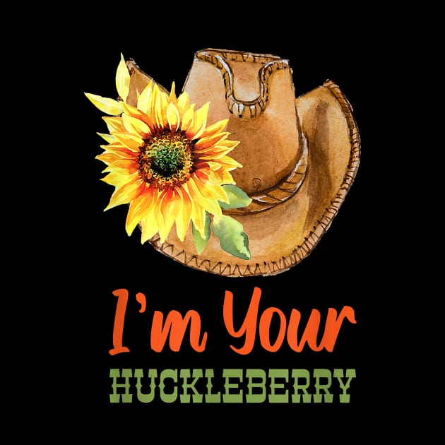 Make Your Cowgirl Hat The Best Friends I'm Your Huckleberry Still Keeping by BondarBeatboxer