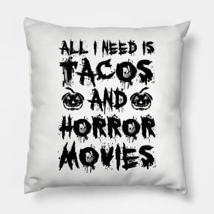 All I Need Is Tacos And Horror Movies II Pillow