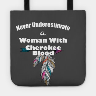 Never underestimate a woman with Cherokee blood Tote