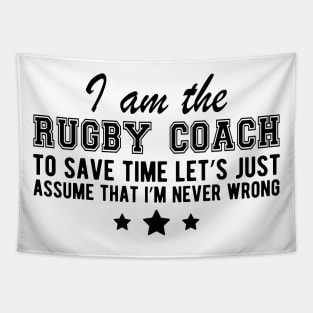 Rugby Coach - I'm never wrong Tapestry