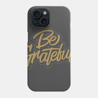 BE GRATEFUL Phone Case