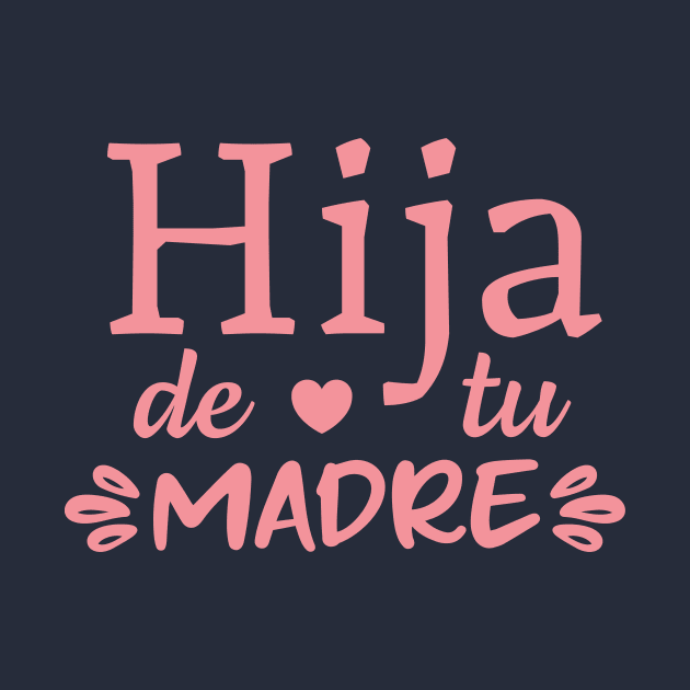 Hija de tu madre - pink design by verde