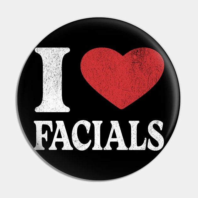 I Love Facials Pin by BankaiChu