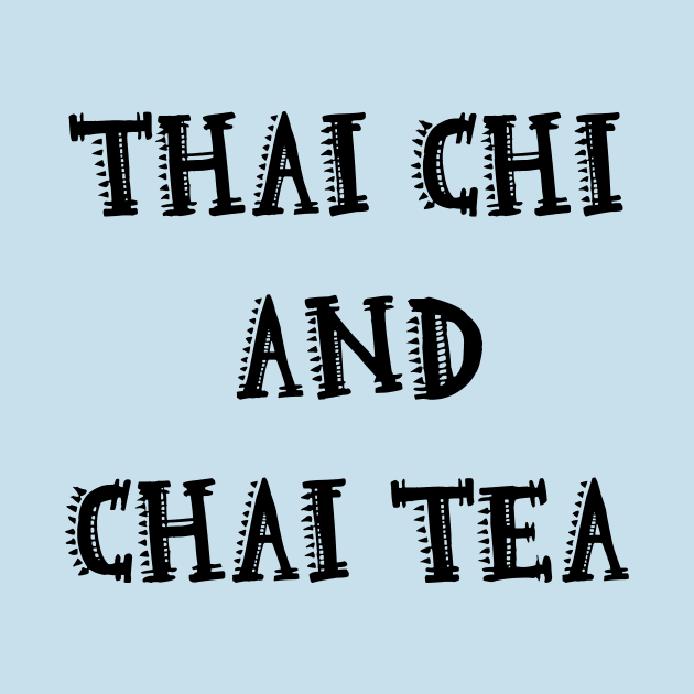 Thai Chi & Chai Tea by amanda@teepublic.com