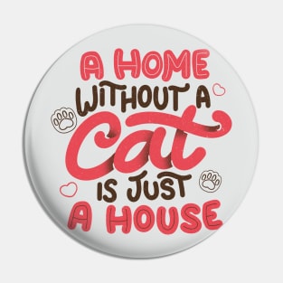 A Home Without a Cat is Just a House by Tobe Fonseca Pin